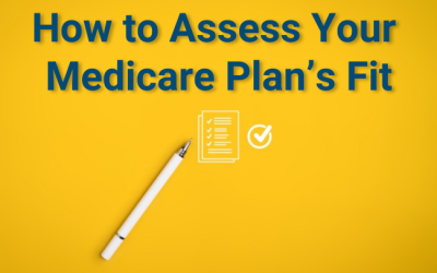 How to Assess Your Medicare Plan’s Fit