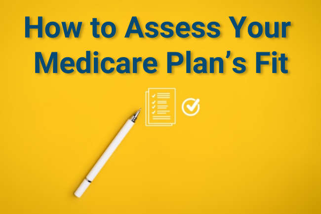 How to Assess Your Medicare Plan’s Fit